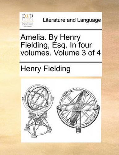 Cover image for Amelia. by Henry Fielding, Esq. in Four Volumes. Volume 3 of 4