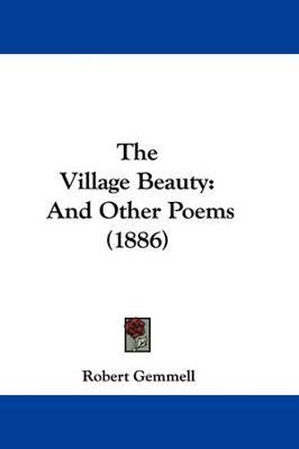 Cover image for The Village Beauty: And Other Poems (1886)