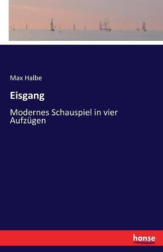 Eisgang: Modernes Schauspiel in vier Aufzugen