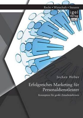 Cover image for Erfolgreiches Marketing fur Personaldienstleister: Konzeption fur grosse Zeitarbeitsfirmen