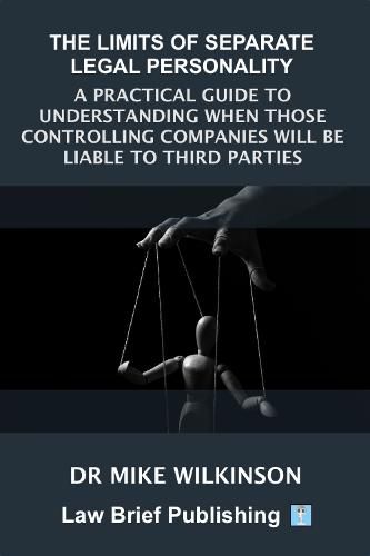 Cover image for The Limits of Separate Legal Personality: A Practical Guide to Understanding When Those Controlling Companies Will Be Liable to Third Parties