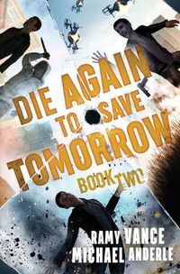 Cover image for Die Again To Save Tomorrow