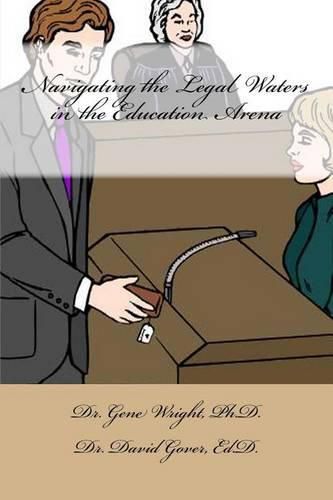 Cover image for Navigating the Legal Waters in the Education Arena: New Educators Guide to Avoid the Court Room