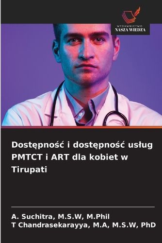 Cover image for Dostępnośc i dostępnośc uslug PMTCT i ART dla kobiet w Tirupati