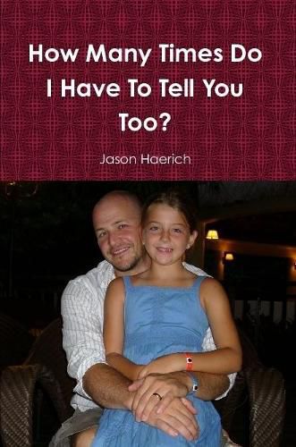 Cover image for How Many Times Do I Have To Tell You Too?