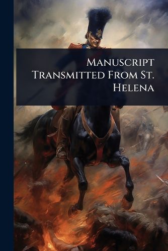 Cover image for Manuscript Transmitted From St. Helena