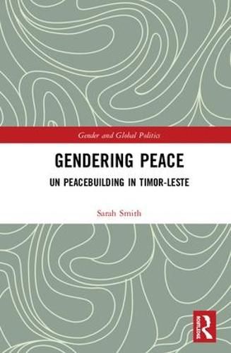 Gendering Peace: UN Peacebuilding in Timor-Leste