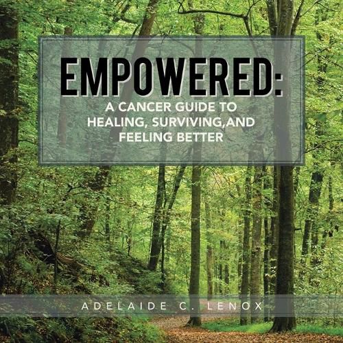 Cover image for Empowered: a Cancer Guide to Healing, Surviving, and Feeling Better