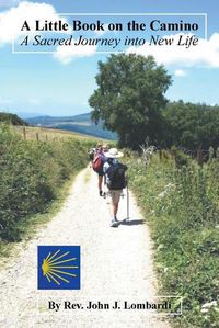 Cover image for A Little Book on the Camino: A Sacred Journey into New Life