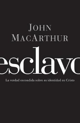 Cover image for Esclavo: La verdad escondida sobre tu indentidad en Cristo