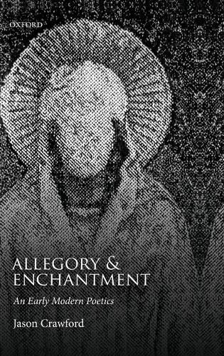 Cover image for Allegory and Enchantment: An Early Modern Poetics