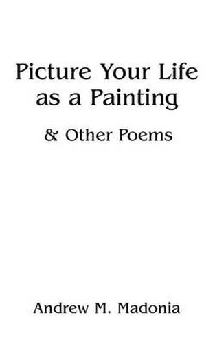 Cover image for Picture Your Life as a Painting: & Other Poems