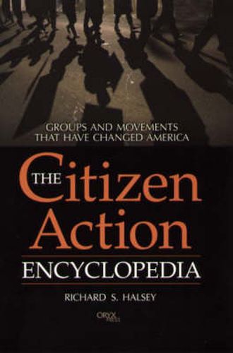 Cover image for The Citizen Action Encyclopedia: Groups and Movements That Have Changed America