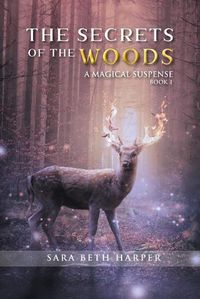 Cover image for The Secret of the Woods: A Magical Suspense Book 1