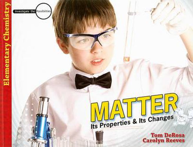 Cover image for Matter: Its Properties & Its Changes