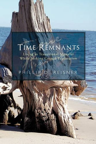 Cover image for Time Remnants: Living as Transitional Material While Seeking Cosmic Exploration