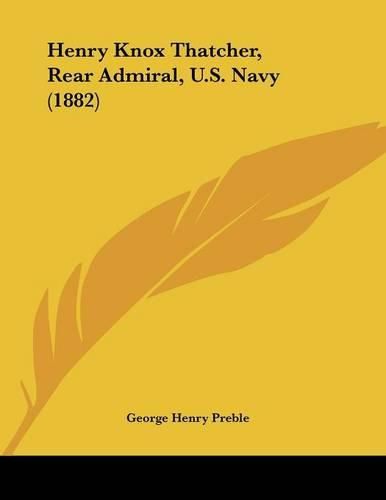 Henry Knox Thatcher, Rear Admiral, U.S. Navy (1882)