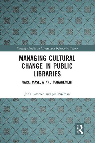 Managing Cultural Change in Public Libraries: Marx, Maslow and Management