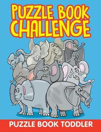 Cover image for Puzzle Book Challenge: Puzzle Book Toddler