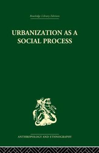 Cover image for Urbanization as a Social Process: An essay on movement and change in contemporary Africa