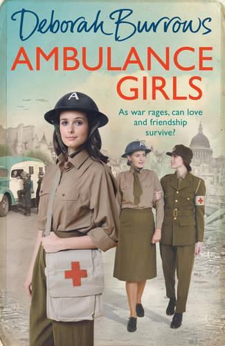 Cover image for Ambulance Girls: A gritty wartime saga set in the London Blitz