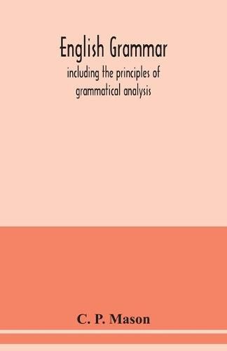 Cover image for English grammar: including the principles of grammatical analysis