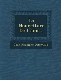 Cover image for La Nourriture de L'Ame...