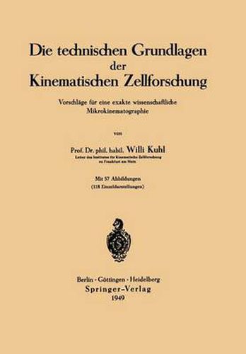 Cover image for Die Technischen Grundlagen Der Kinematischen Zellforschung: Vorschlage Fur Eine Exakte Wissenschaftliche Mikrokinematographie