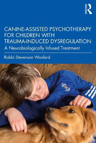 Cover image for Canine-Assisted Psychotherapy for Children with Trauma-Induced Dysregulation