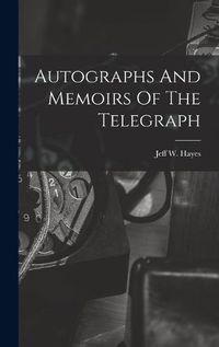 Cover image for Autographs And Memoirs Of The Telegraph