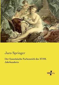 Cover image for Der franzoesische Farbenstich des XVIII. Jahrhunderts