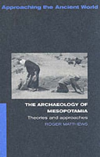 Cover image for The Archaeology of Mesopotamia: Theories and Approaches