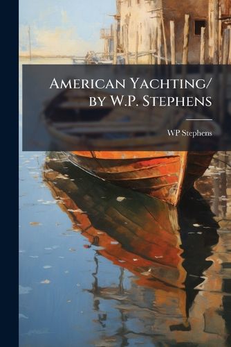 Cover image for American Yachting/ By W.P. Stephens
