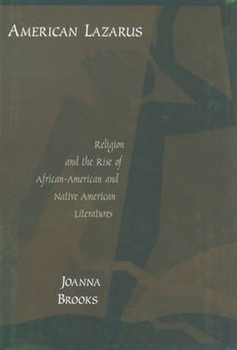 American Lazarus: Religion and the Rise of African-American and Native American Literatures