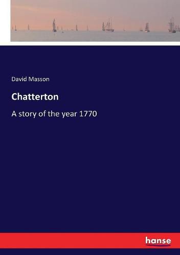 Cover image for Chatterton: A story of the year 1770
