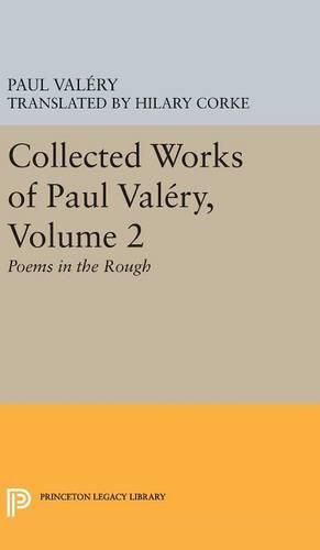 Collected Works of Paul Valery, Volume 2: Poems in the Rough