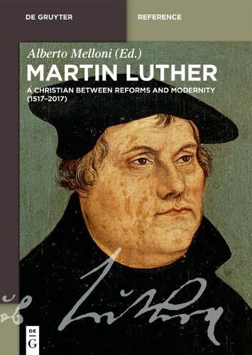 Cover image for Martin Luther: A Christian between Reforms and Modernity (1517-2017)