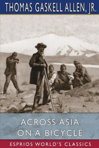 Cover image for Across Asia on a Bicycle (Esprios Classics)