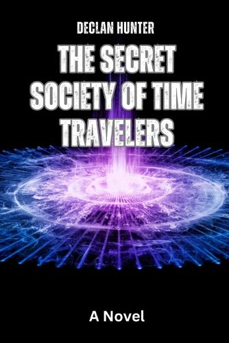 Cover image for The Secret Society of Time Travelers