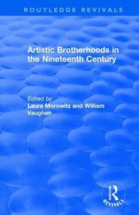 Cover image for Artistic Brotherhoods in the Nineteenth Century