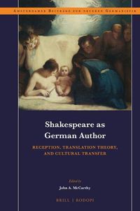 Cover image for Shakespeare as German Author: Reception, Translation Theory, and Cultural Transfer