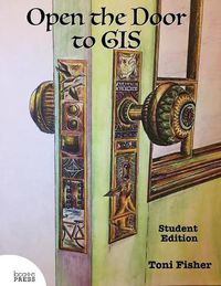 Cover image for Open the Door to GIS: Student Edition