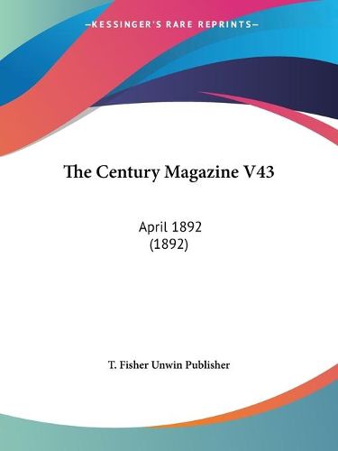 Cover image for The Century Magazine V43: April 1892 (1892)