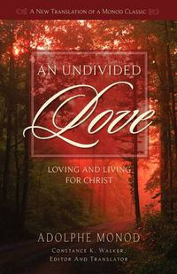 Cover image for An Undivided Love: Loving and Living for Christ