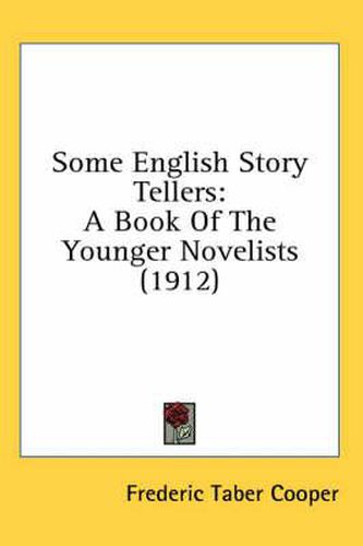 Some English Story Tellers: A Book of the Younger Novelists (1912)