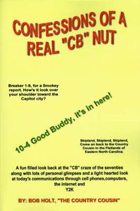 Cover image for Confessions of a Real 'CB' Nut