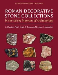 Cover image for Roman Decorative Stone Collections in the Kelsey Museum of Archaeology