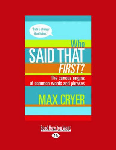 Cover image for Who Said That First?: The curious origins of common words and phrases