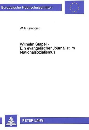 Cover image for Wilhelm Stapel - Ein Evangelischer Journalist Im Nationalsozialismus: Gratwanderer Zwischen Politik Und Theologie