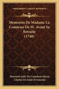 Cover image for Memoires de Madame La Comtesse de M- Avant Sa Retraite (1740)